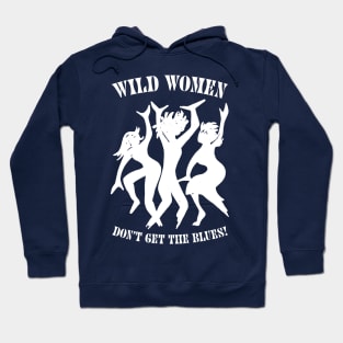 Wild Women Don't Get The Blues Hoodie